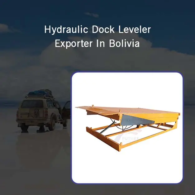 Hydraulic Dock Leveler Exporter in Bolivia